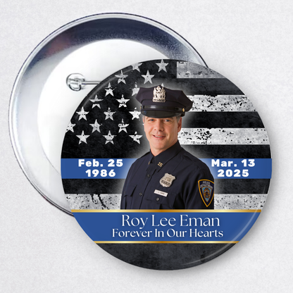 Police Custom Memorial Button – Custom In Honor of Officer Pin – Forever In Our Hearts Keepsake