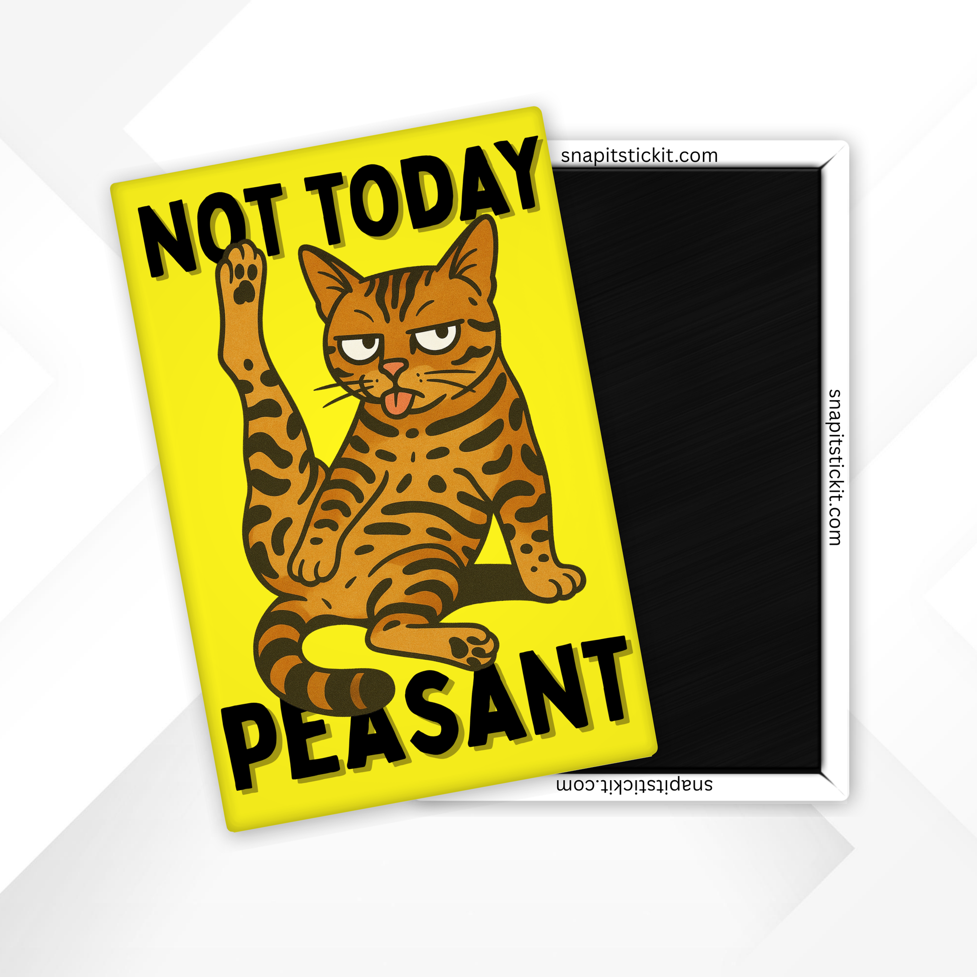 Magnet with a bengal cat illustration and text 'Not Today Peasant' on a yellow background.