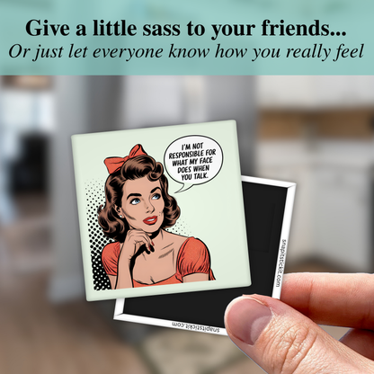 I’m Not Responsible for What My Face Does – Funny Sarcastic Retro Housewife Magnet