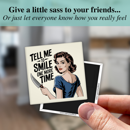 Tell Me to Smile Again – Funny Sarcastic Retro Housewife Magnet
