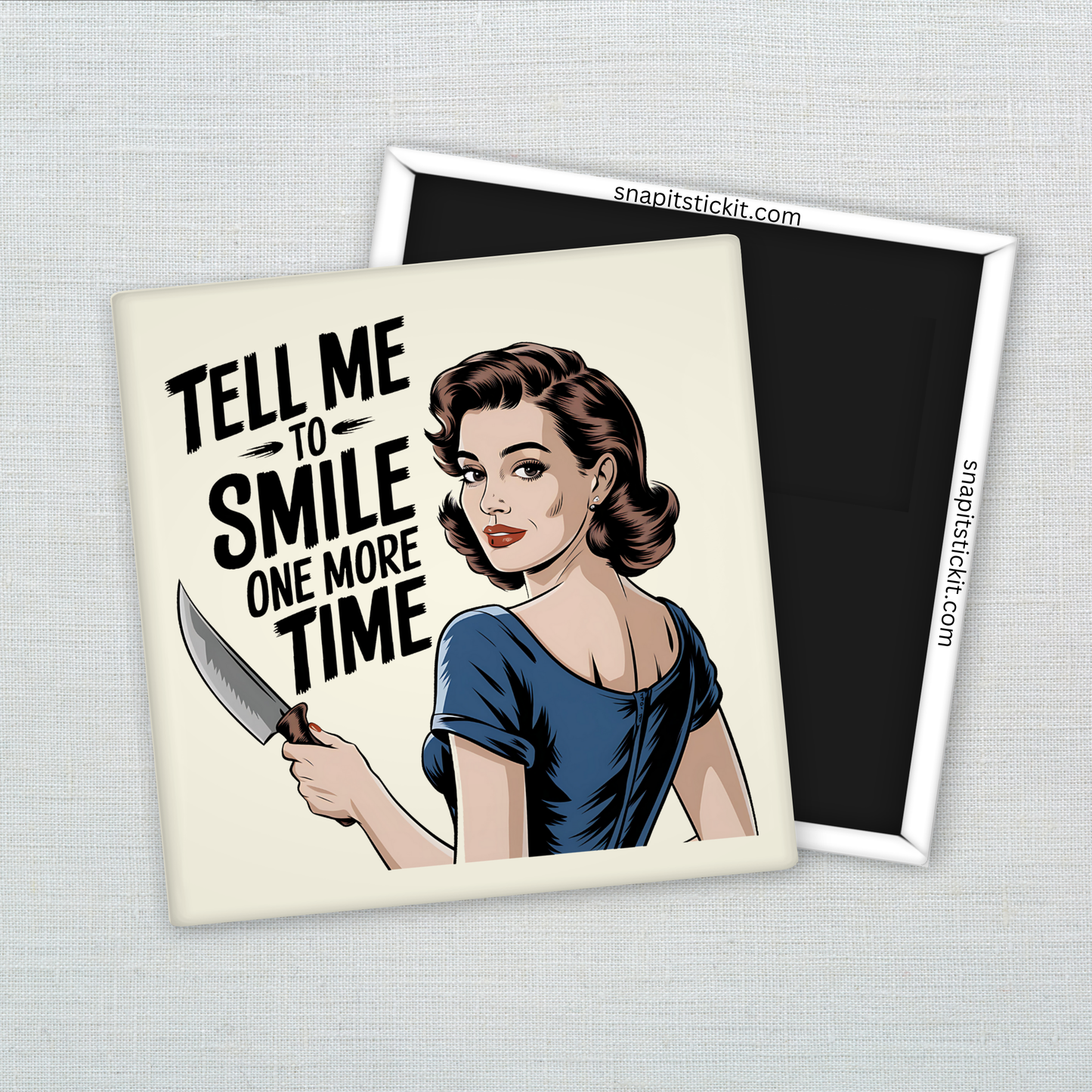Tell Me to Smile Again – Funny Sarcastic Retro Housewife Magnet