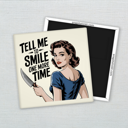 Tell Me to Smile Again – Funny Sarcastic Retro Housewife Magnet