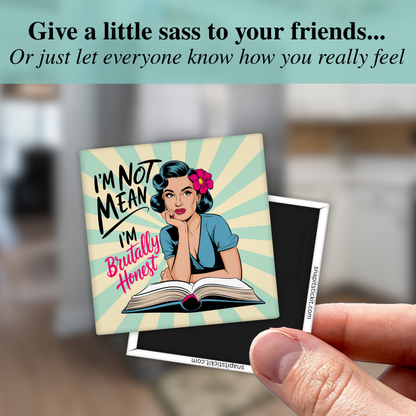 I’m Not Mean, I’m Brutally Honest Magnet – Funny Sarcastic Retro Housewife Magnet