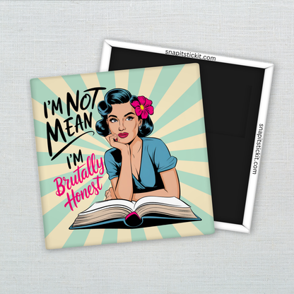 I’m Not Mean, I’m Brutally Honest Magnet – Funny Sarcastic Retro Housewife Magnet