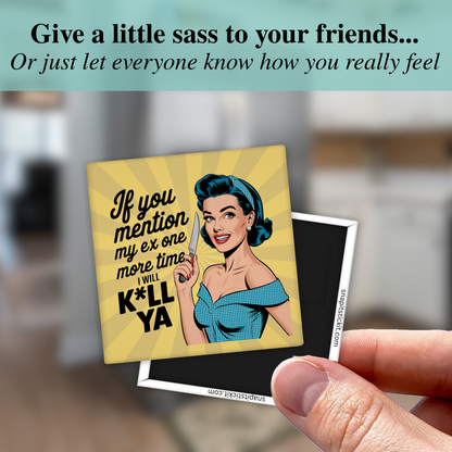 Funny Ex Magnet –– Funny Sarcastic Retro Housewife Magnet