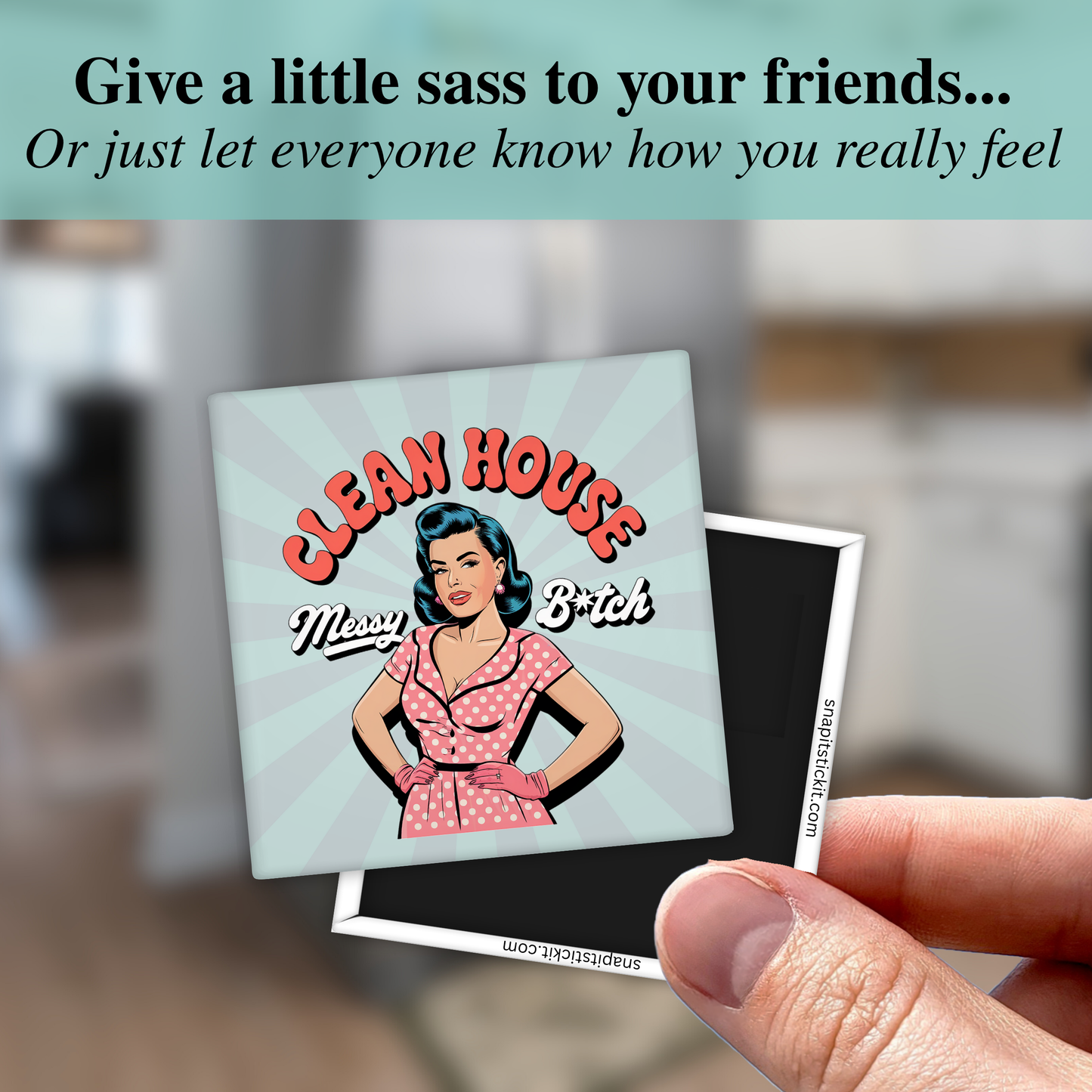 Clean House, Messy B*tch Magnet – Funny Sarcastic Retro Housewife Magnet