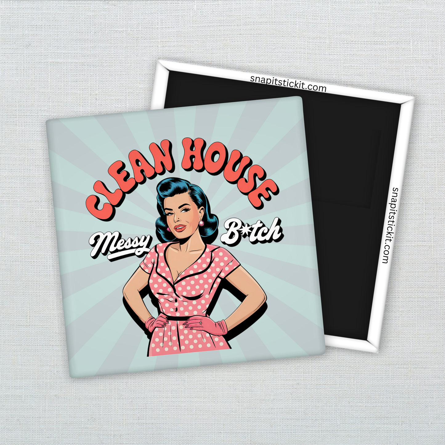 Clean House, Messy B*tch Magnet – Funny Sarcastic Retro Housewife Magnet