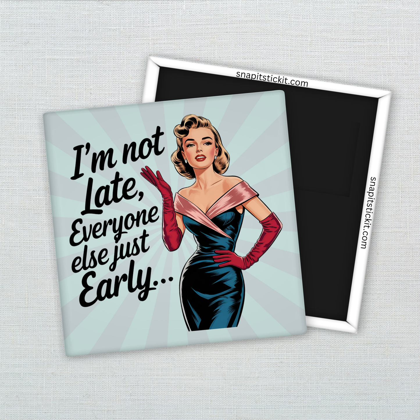 “I’m Not Late, Everyone Else Is Early” – Funny Sarcastic Retro Housewife Magnet