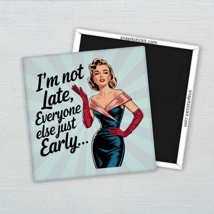 “I’m Not Late, Everyone Else Is Early” – Funny Sarcastic Retro Housewife Magnet