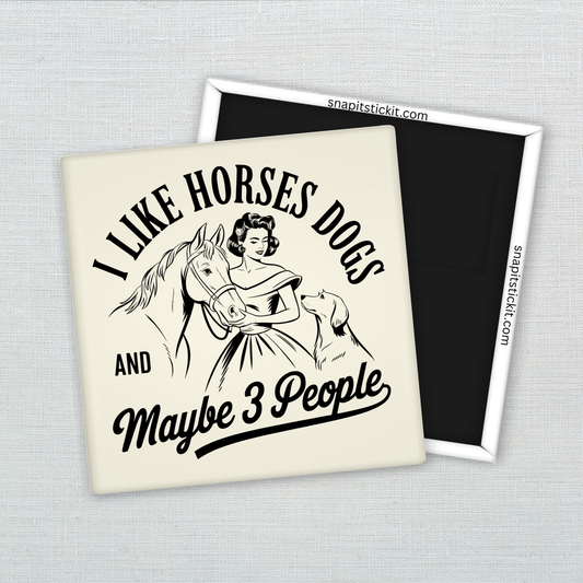I Like Horses, Dogs & Maybe 3 People Magnet – Funny Sarcastic Retro Housewife Magnet