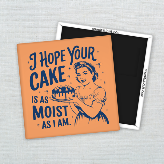 I Hope Your Cake is Moist Magnet – Funny Sarcastic Retro Housewife Magnet