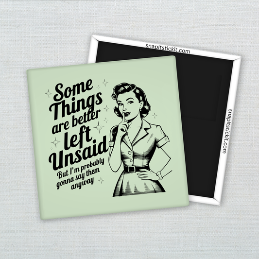 Some Things Are Better Left Unsaid Magnet – Funny Sarcastic Retro Housewife Magnet