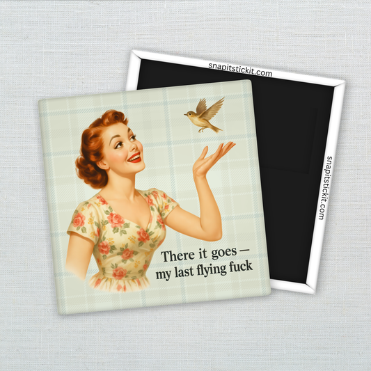 Last Flying F*ck Magnet – Funny Sarcastic Retro Housewife Magnet