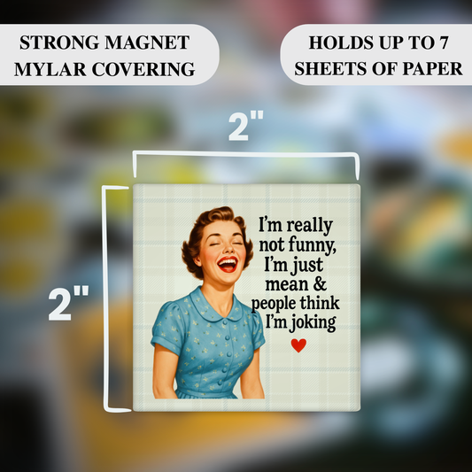 I’m Just Mean Magnet – Funny Sarcastic Retro Housewife Magnet