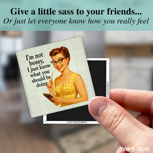 I’m Not Bossy Magnet – Funny Sarcastic Retro Housewife Magnet