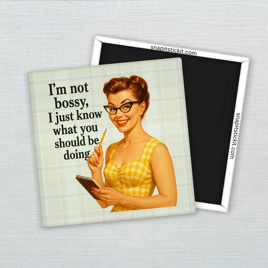 I’m Not Bossy Magnet – Funny Sarcastic Retro Housewife Magnet