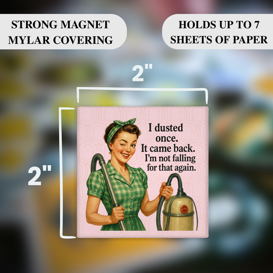 I Dusted Once Magnet – Funny Sarcastic Retro Housewife Magnet