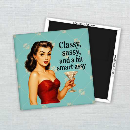 Classy Sassy Smart-Assy Magnet – Funny Sarcastic Retro Housewife Magnet