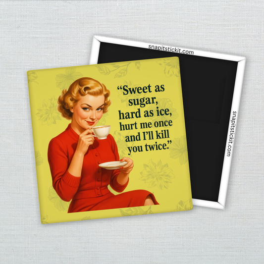 Sweet as Sugar, Kill You Twice Magnet – Funny Sarcastic Retro Housewife Magnet