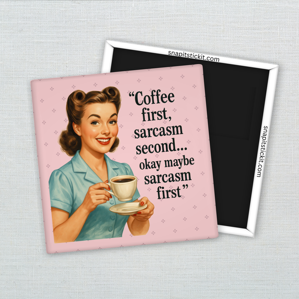 Coffee First, Sarcasm Second – Funny Sarcastic Retro Housewife Magnet