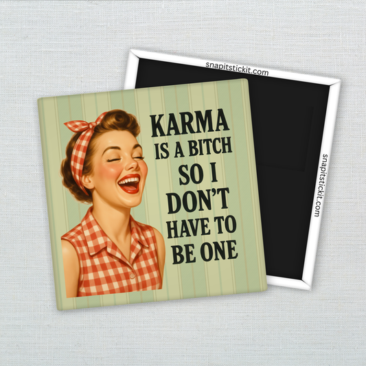 Karma Is a Bitch So I Don’t Have to Be One – Funny Sarcastic Retro Housewife Magnet