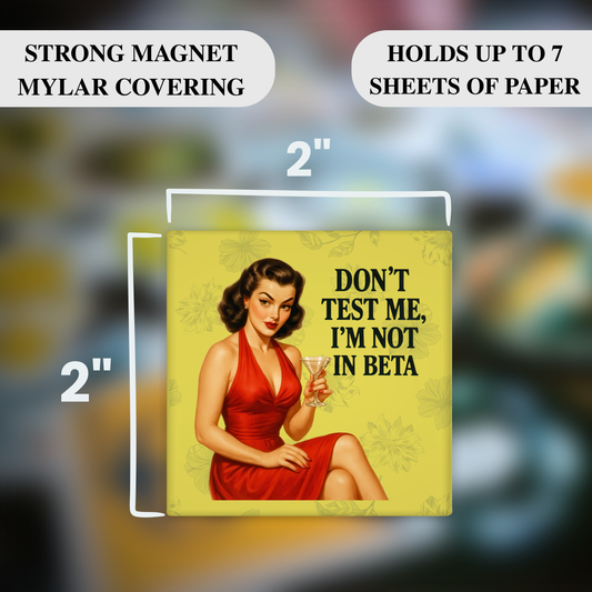 Don’t Test Me I’m Not in Beta – Funny Sarcastic Retro Housewife Magnet
