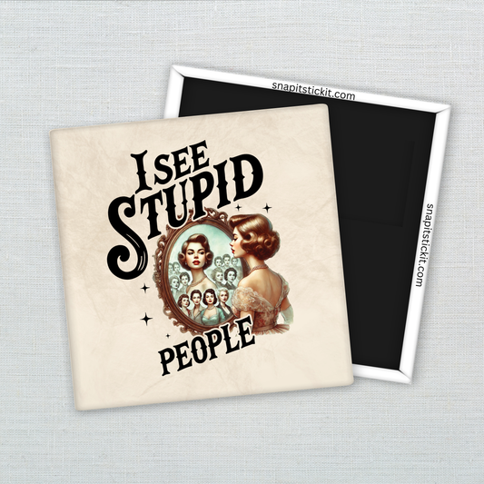 I See Stupid People – Funny Sarcastic Retro Housewife Magnet
