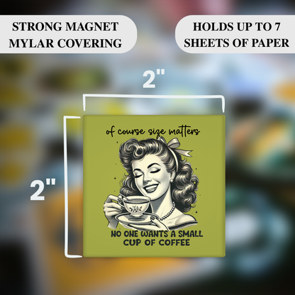 Of Course Size Matters – No One Wants a Small Cup of Coffee – Funny Sarcastic Retro Housewife Magnet