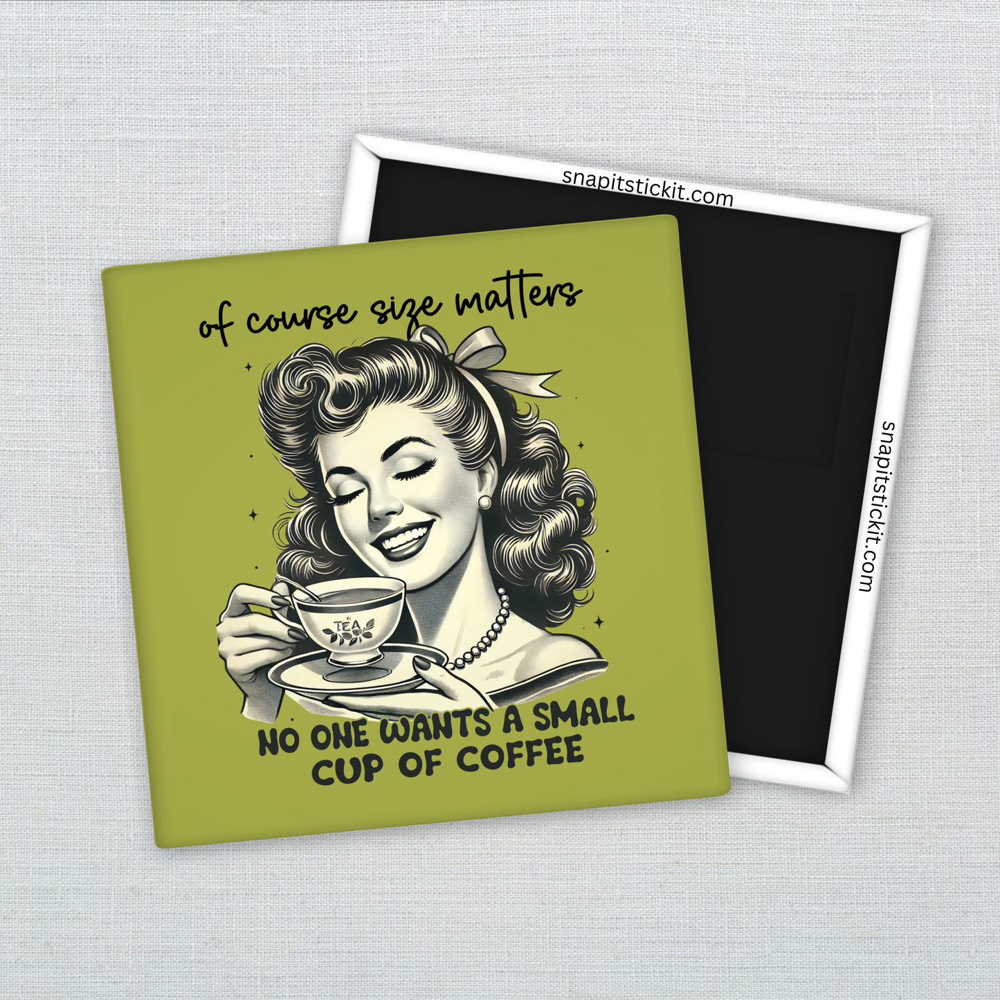 Of Course Size Matters – No One Wants a Small Cup of Coffee – Funny Sarcastic Retro Housewife Magnet