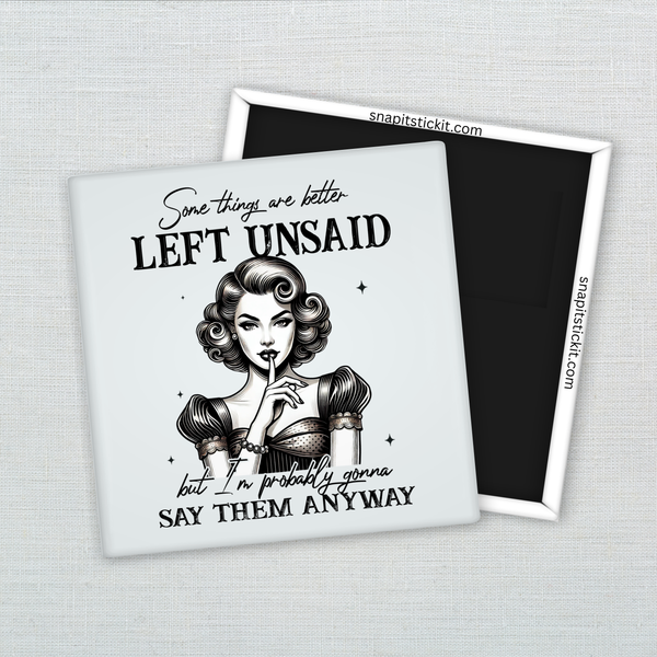 Some Things Are Better Left Unsaid – Funny Sarcastic Retro Housewife Magnet