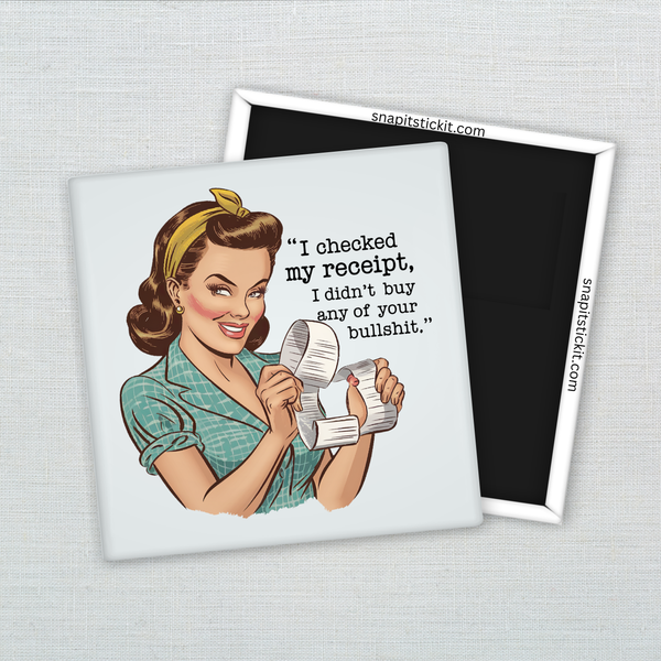 I Checked My Receipt – Funny Sarcastic Retro Housewife Magnet