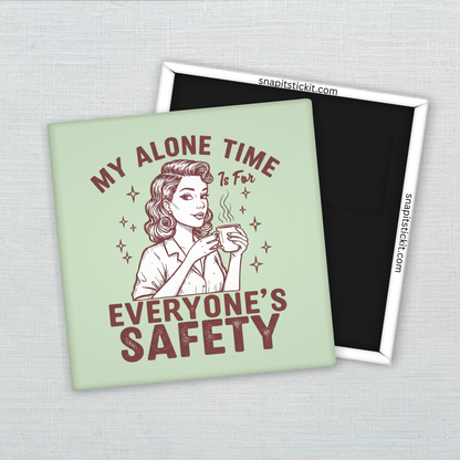 My Alone Time Is for Everyone’s Safety – Funny Sarcastic Retro Housewife Magnet