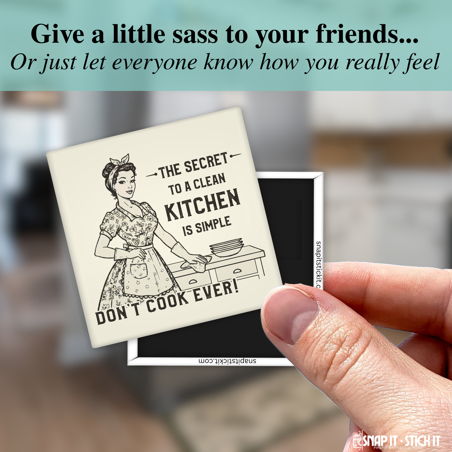 The Secret to a Clean Kitchen – Funny Sarcastic Retro Housewife Magnet