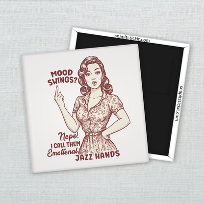 Mood Swings? Nope, Jazz Hands – Funny Sarcastic Retro Housewife Magnet