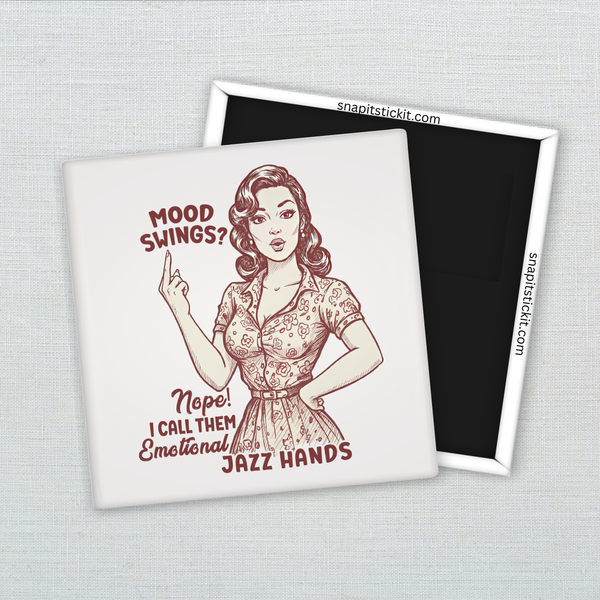 Mood Swings? Nope, Jazz Hands – Funny Sarcastic Retro Housewife Magnet