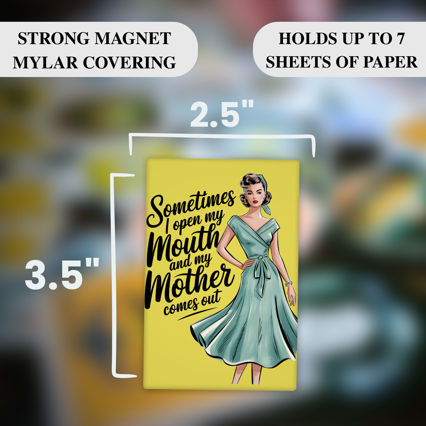 Sometimes I Open My Mouth and My Mother Comes Out – Funny Sarcastic Retro Housewife Magnet