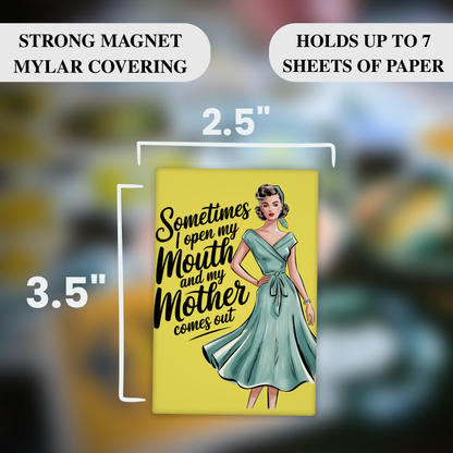 Sometimes I Open My Mouth and My Mother Comes Out – Funny Sarcastic Retro Housewife Magnet