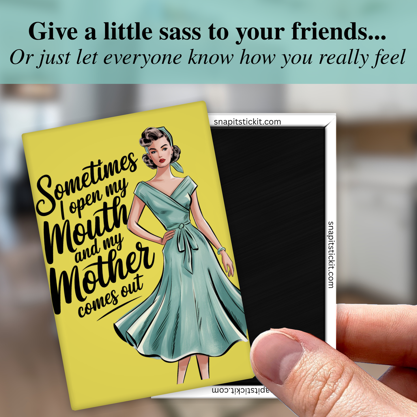 Sometimes I Open My Mouth and My Mother Comes Out – Funny Sarcastic Retro Housewife Magnet