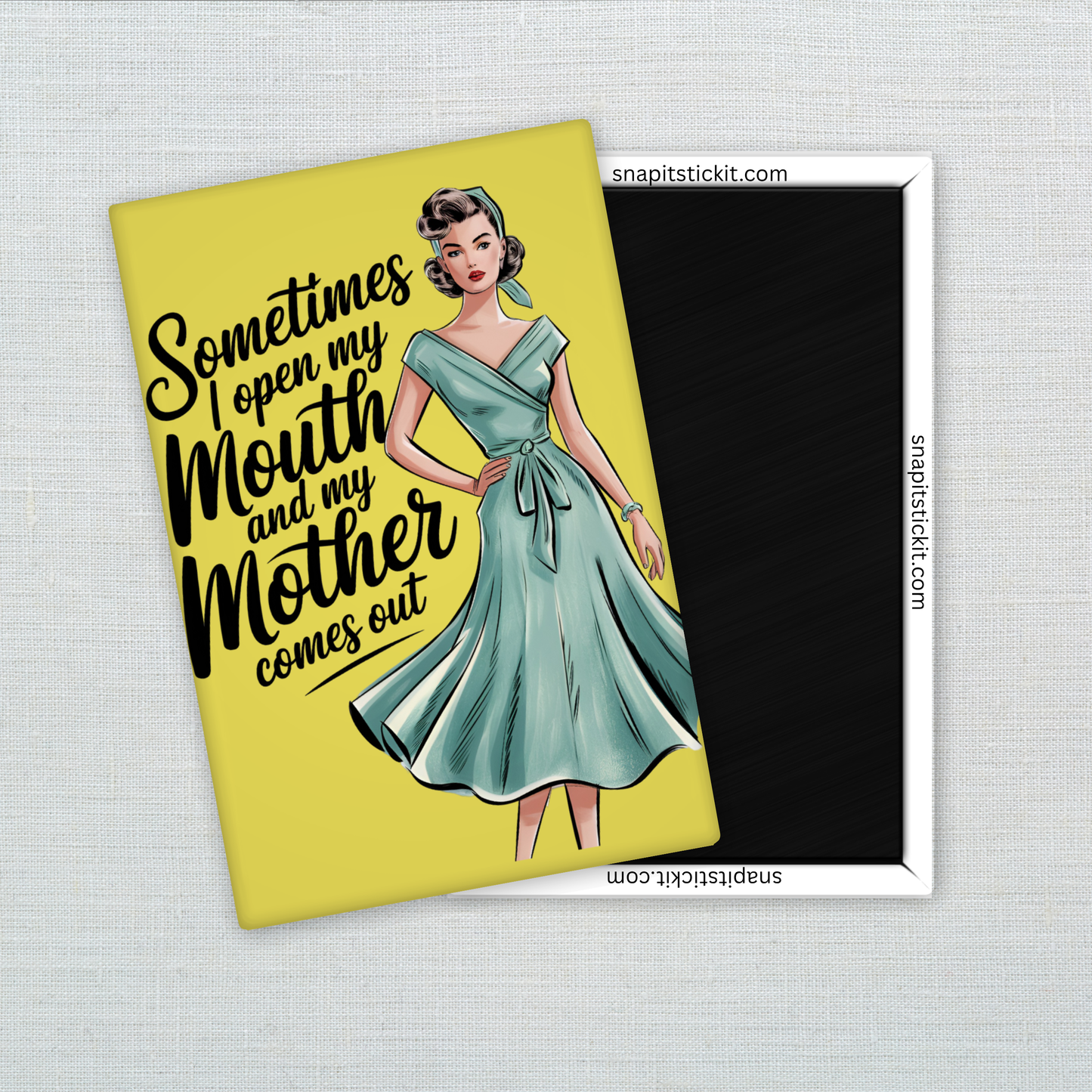 Sometimes I Open My Mouth and My Mother Comes Out – Funny Sarcastic Retro Housewife Magnet
