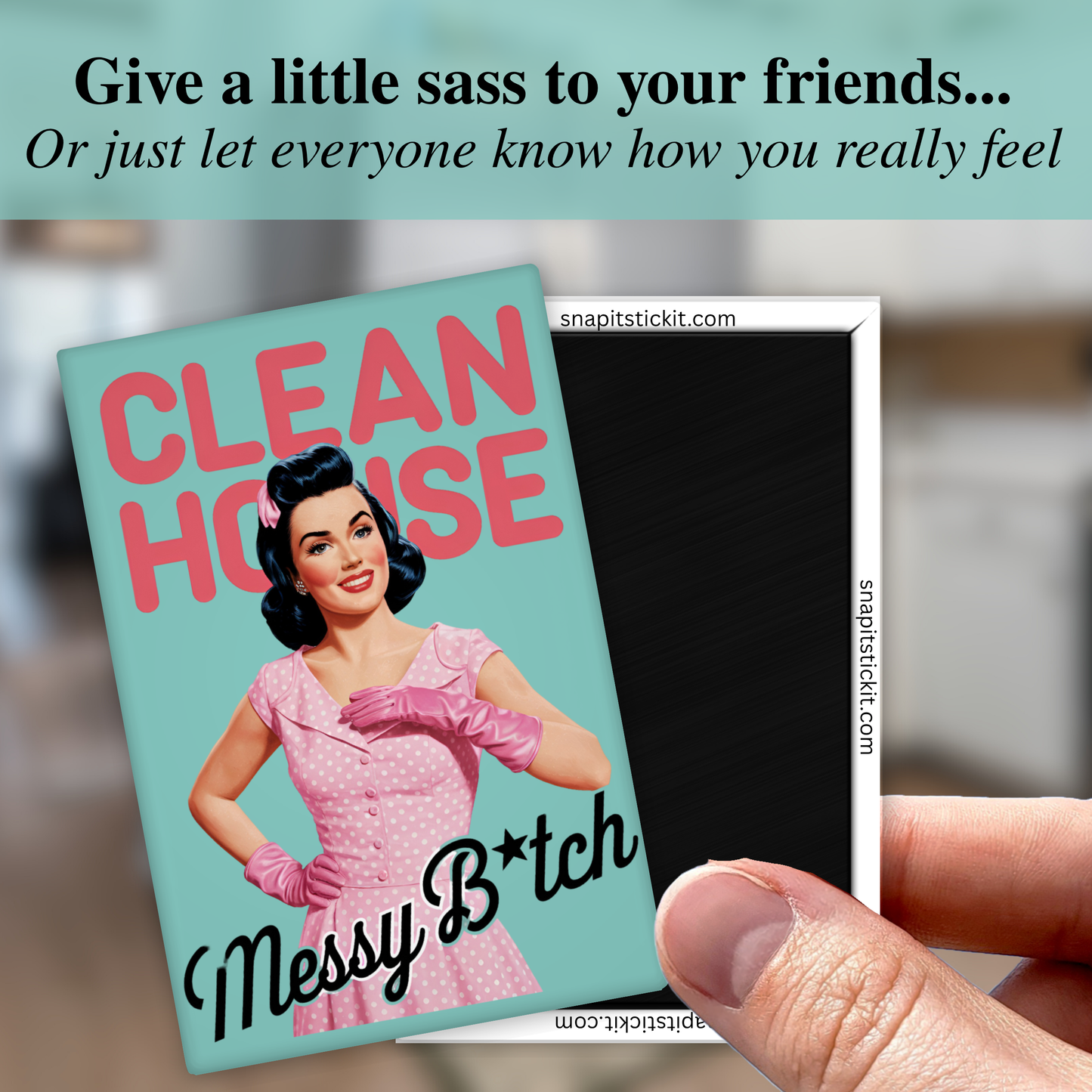 Clean House, Messy B*tch – Funny Sarcastic Retro Housewife Magnet