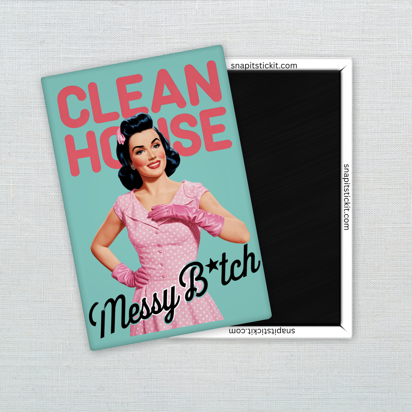 Clean House, Messy B*tch – Funny Sarcastic Retro Housewife Magnet