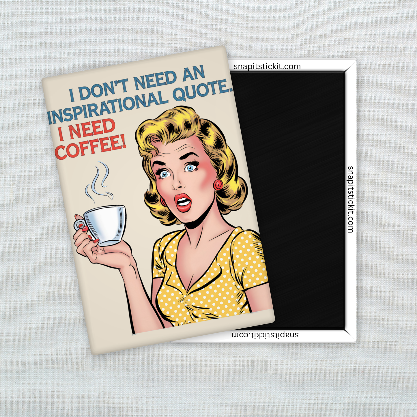 I Need Coffee Not Quotes – Funny Sarcastic Retro Housewife Magnet