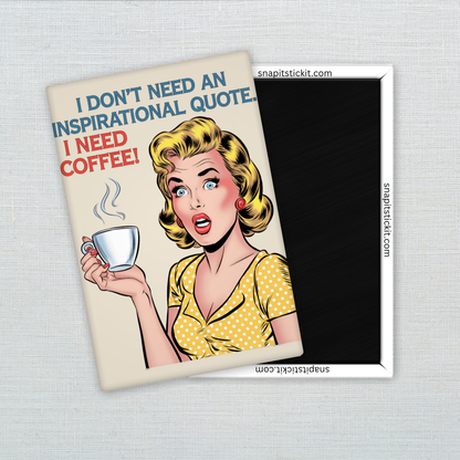 I Need Coffee Not Quotes – Funny Sarcastic Retro Housewife Magnet
