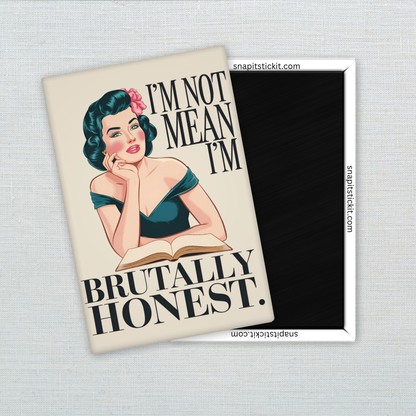 I’m Not Mean I’m Brutally Honest – Funny Sarcastic Retro Housewife Magnet